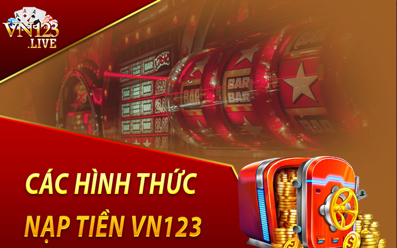 Các Hình Thức Nạp Tiền VN123