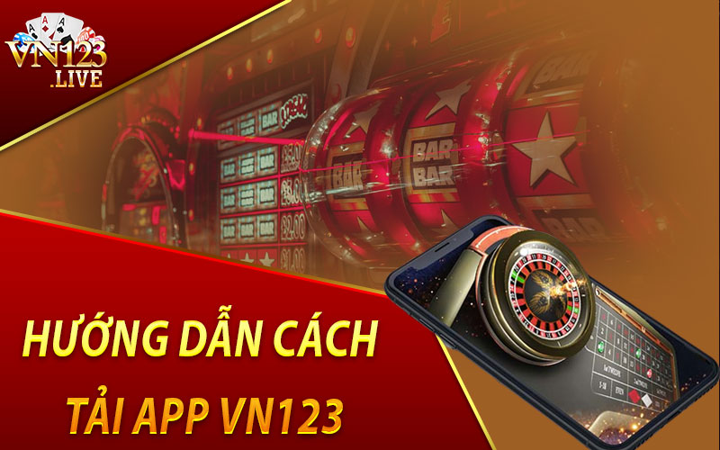 Hướng Dẫn Cách Tải App VN123