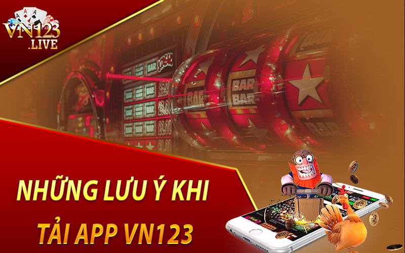 Những Lưu Ý Khi Tải App VN123